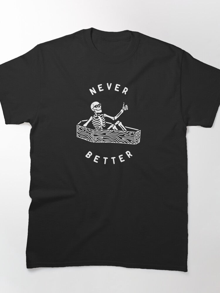 Never Better Classic T-Shirt