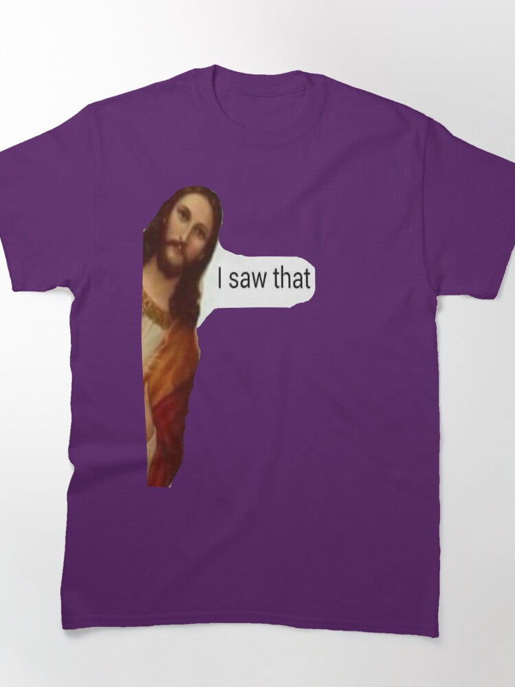 jesus i saw that meme Classic T-Shirt