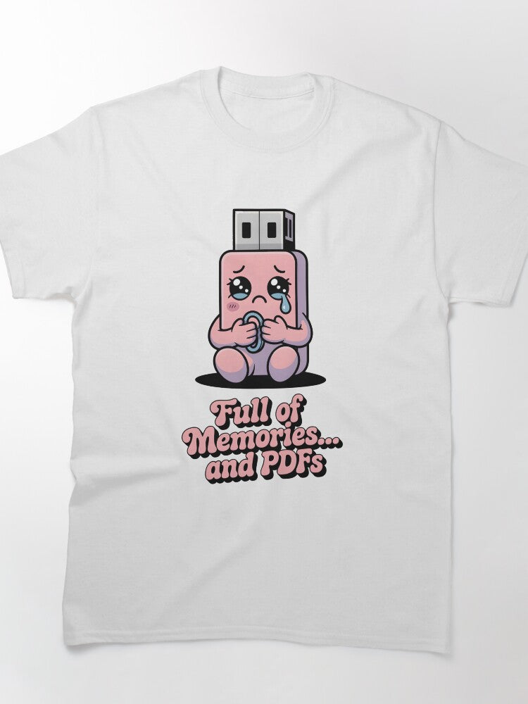 Full of Memories and PDFs Sad USB Stick Data Hoarder Humor Classic T-Shirt
